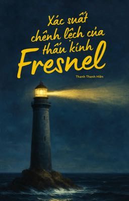 [BL/Tình trai] Xác suất chênh lệch của thấu kính Fresnel