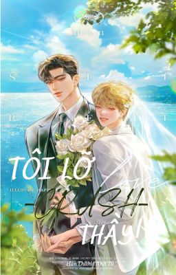 [Bl]Tôi Lỡ Crush Thầy Chủ Nhiệm Khó Tán Nhất Hệ Mặt Trời
