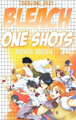 Bleach One Shots (Requests Open)