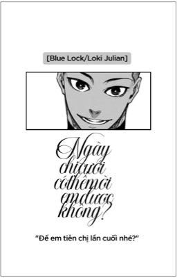 『 Blue Lock/Loki Julian 』Ngày cưới chị có thể mời em được không?