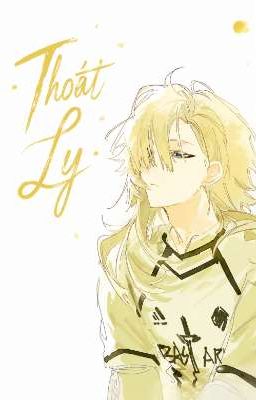 [ Blue Lock ] Thoát Ly