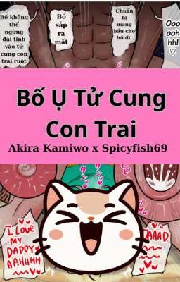 Bố Ụ Tử Cung Con Trai (Song Tính/Oneshot) 