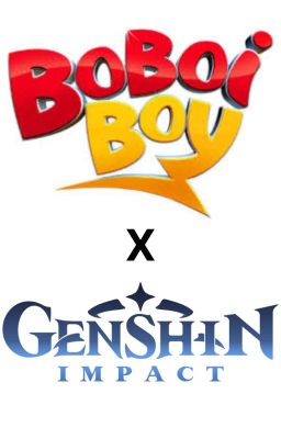 [Boboiboy x Genshin Impact] Nhà!