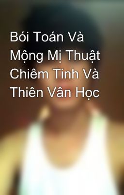 Bói Toán Và Mộng Mị Thuật Chiêm Tinh Và Thiên Vân Học