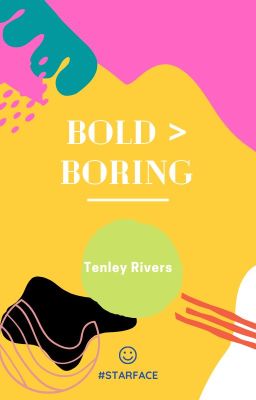Bold is Better Than Boring