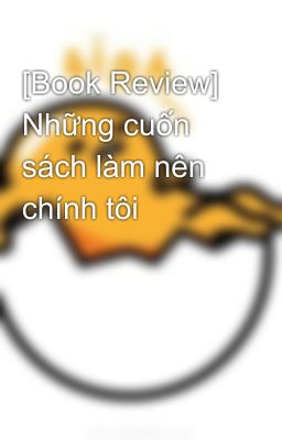 [Book Review] Những cuốn sách làm nên chính tôi