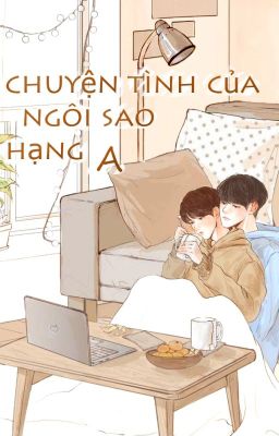 { Boylove} (Hoàn )Chuyện Tình Của Ngôi Sao Hạng A