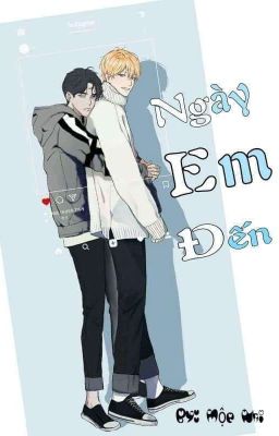 [Boylove] ( Hoàn) Ngày Em Đến