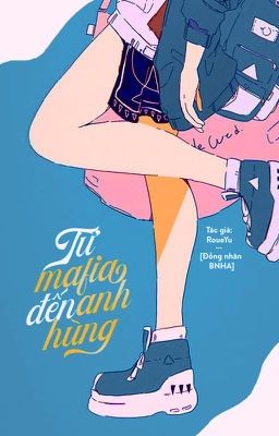 [BSD + BNHA] Từ Mafia đến Anh hùng