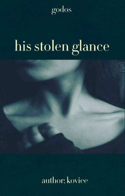 #BSD [GoDos] || His Stolen Glance.