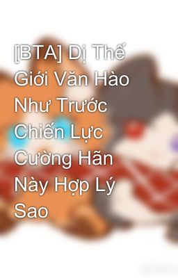 [BTA] Dị Thế Giới Văn Hào Như Trước Chiến Lực Cường Hãn Này Hợp Lý Sao