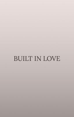 BUILT IN LOVE [Vun Đắp Tình Yêu]