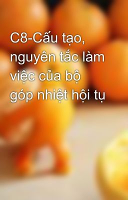 C8-Cấu tạo, nguyên tắc làm việc của bộ góp nhiệt hội tụ