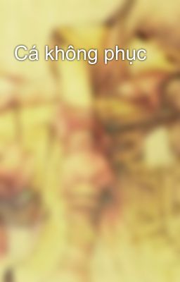 Cá không phục