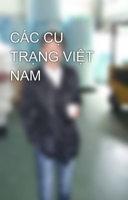 CÁC CỤ TRẠNG VIỆT NAM