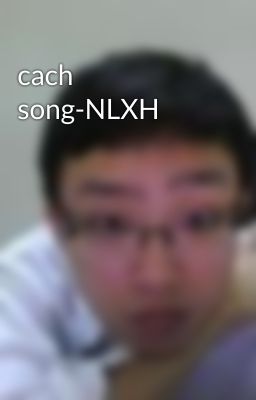 cach song-NLXH