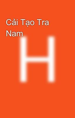 Cải Tạo Tra Nam