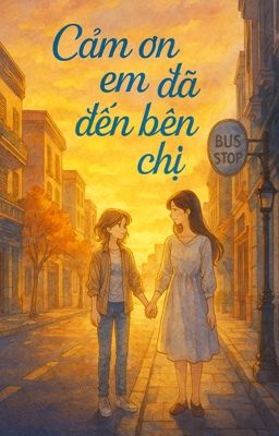 cảm ơn em đã đến bên chị
