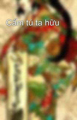 Cẩm tú ta hữu