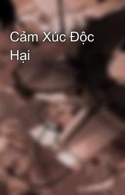 Cảm Xúc Độc Hại