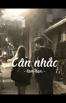 Cân nhắc làm bạn 