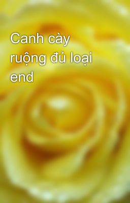 Canh cày ruộng đủ loại end