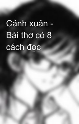 Cảnh xuân - Bài thơ có 8 cách đọc