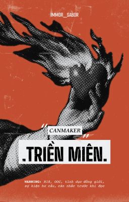 [CANMAKER] TRIỀN MIÊN