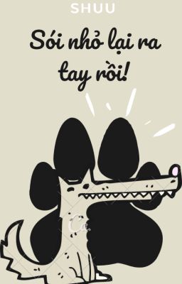[CapGem - BL] Sói nhỏ lại ra tay rồi!