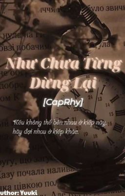 [CapRhy] Như Chưa Từng Dừng Lại