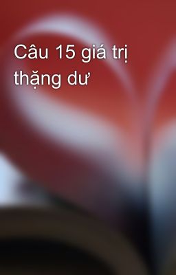 Câu 15 giá trị thặng dư