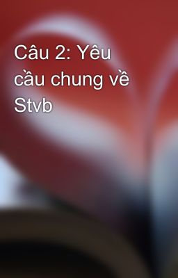 Câu 2: Yêu cầu chung về Stvb