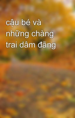 cậu bé và những chàng trai dâm đãng 