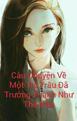 Câu Chuyện Về Một Trẻ Trâu Đã Trưởng Thành Như Thế Nào