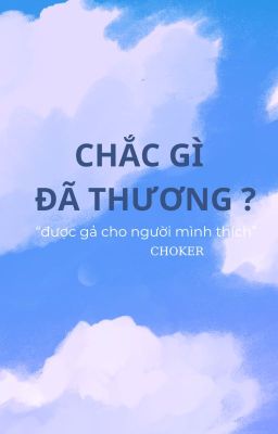 Chắc gì đã thương ? [ CHOKER ]