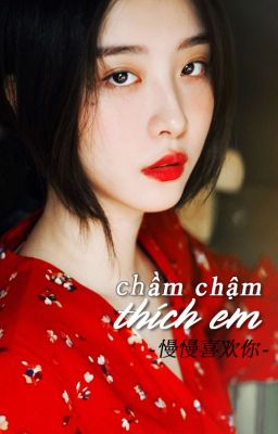 Chầm chậm thích em [ĐẠI NGU HẢI ĐƯỜNG]