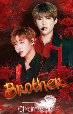 [ Chamwink ]_{Wannnone} Brother 