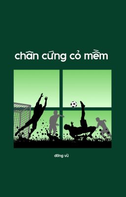 Chân Cứng Cỏ Mềm