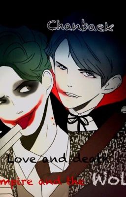 [Chanbaek,chansoo][Vampire] Love and Death