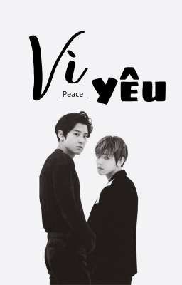 [ ChanBaek ] VÌ YÊU