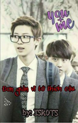 [Chansoo] ĐƠN GIẢN VÌ TỚ THÍCH CẬU