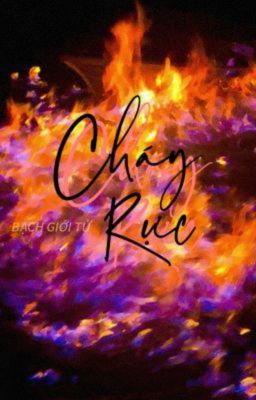 Cháy Rực - Bạch Giới Tử