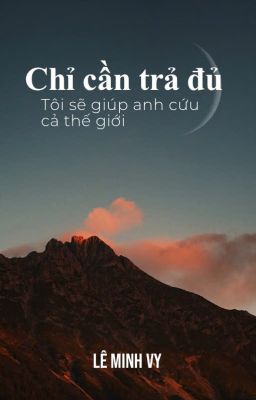 Chỉ cần trả đủ, tôi sẽ giúp anh cứu cả thế giới