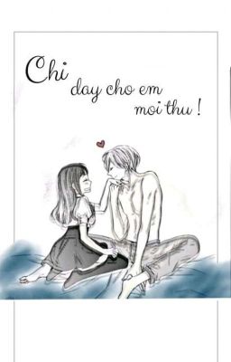 Chỉ dạy cho em mọi thứ