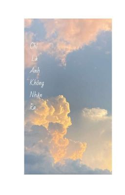 Chỉ Là Anh Không Nhận Ra 