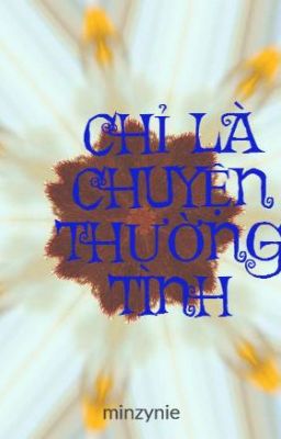 CHỈ LÀ CHUYỆN THƯỜNG TÌNH