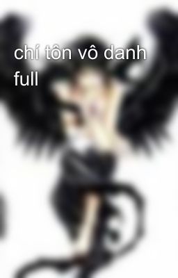 chí tôn vô danh full