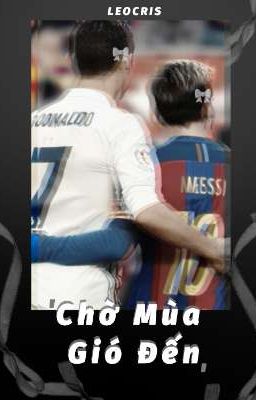 Chờ Mùa Gió Đến - [Football/LeoCris]