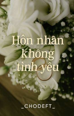 | Chodeft | hôn nhân không tình yêu 