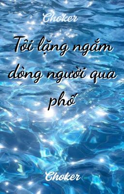 [Choker]- (Catshell) Tôi lặng ngắm dòng người qua phố (Trans)